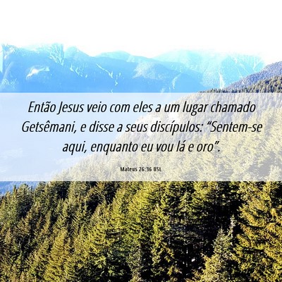 Picture 06 - Mateus 26:36 BSL - Então Jesus veio com eles a um lugar chamado - Bible Verse Picture