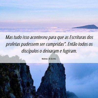 Picture 06 - Mateus 26:56 BSL - Mas tudo isso aconteceu para que as Escrituras - Bible Verse Picture