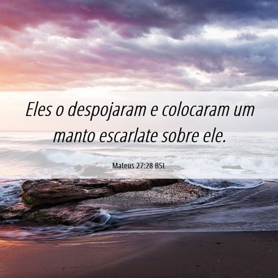 Picture 06 - Mateus 27:28 BSL - Eles o despojaram e colocaram um manto escarlate - Bible Verse Picture
