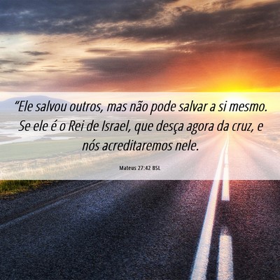 Picture 06 - Mateus 27:42 BSL - “Ele salvou outros, mas não pode salvar a si - Bible Verse Picture