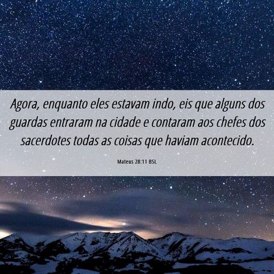 Picture 06 - Mateus 28:11 BSL - Agora, enquanto eles estavam indo, eis que alguns - Bible Verse Picture