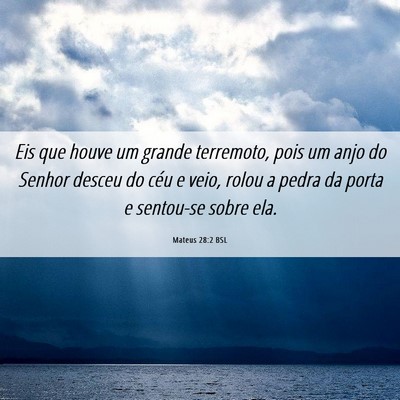 Picture 06 - Mateus 28:2 BSL - Eis que houve um grande terremoto, pois um anjo - Bible Verse Picture