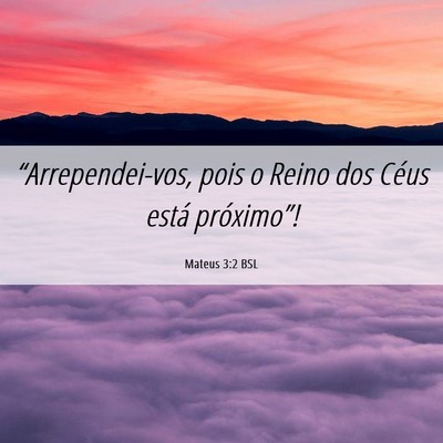 Picture 06 - Mateus 3:2 BSL - “Arrependei-vos, pois o Reino dos Céus está - Bible Verse Picture