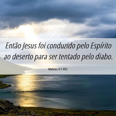 Picture 06 - Mateus 4:1 BSL - Então Jesus foi conduzido pelo Espírito ao - Bible Verse Picture