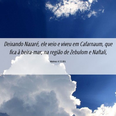 Picture 06 - Mateus 4:13 BSL - Deixando Nazaré, ele veio e viveu em Cafarnaum, - Bible Verse Picture