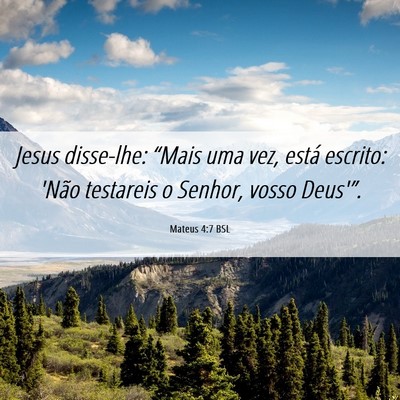 Picture 06 - Mateus 4:7 BSL - Jesus disse-lhe: “Mais uma vez, está escrito: - Bible Verse Picture