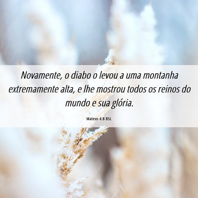 Picture 06 - Mateus 4:8 BSL - Novamente, o diabo o levou a uma montanha - Bible Verse Picture