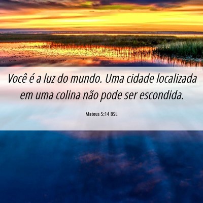 Picture 06 - Mateus 5:14 BSL - Você é a luz do mundo. Uma cidade localizada em - Bible Verse Picture