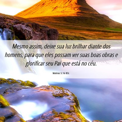 Picture 06 - Mateus 5:16 BSL - Mesmo assim, deixe sua luz brilhar diante dos - Bible Verse Picture