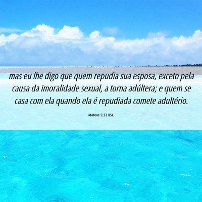 Picture 06 - Mateus 5:32 BSL - mas eu lhe digo que quem repudia sua esposa, - Bible Verse Picture