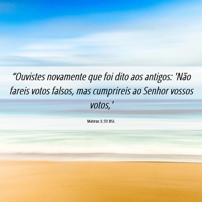 Picture 06 - Mateus 5:33 BSL - “Ouvistes novamente que foi dito aos antigos: - Bible Verse Picture