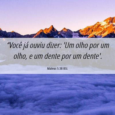 Picture 06 - Mateus 5:38 BSL - “Você já ouviu dizer: 'Um olho por um olho, e - Bible Verse Picture