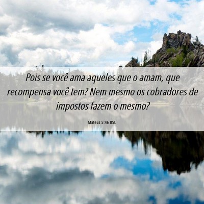 Picture 06 - Mateus 5:46 BSL - Pois se você ama aqueles que o amam, que - Bible Verse Picture