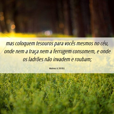 Picture 06 - Mateus 6:20 BSL - mas coloquem tesouros para vocês mesmos no céu, - Bible Verse Picture