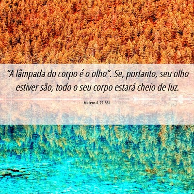 Picture 06 - Mateus 6:22 BSL - “A lâmpada do corpo é o olho”. Se, - Bible Verse Picture