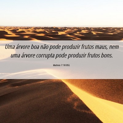 Picture 06 - Mateus 7:18 BSL - Uma árvore boa não pode produzir frutos maus, - Bible Verse Picture