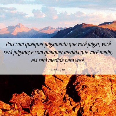 Picture 06 - Mateus 7:2 BSL - Pois com qualquer julgamento que você julgar, - Bible Verse Picture