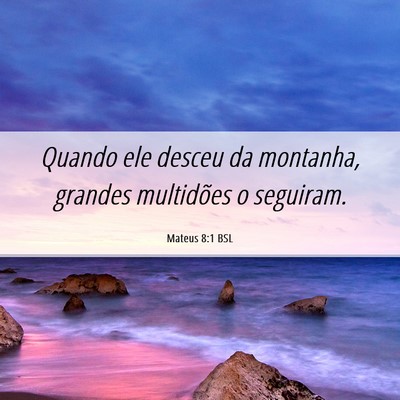 Picture 06 - Mateus 8:1 BSL - Quando ele desceu da montanha, grandes multidões - Bible Verse Picture