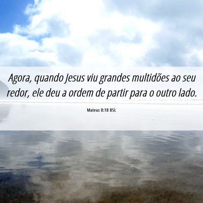 Picture 06 - Mateus 8:18 BSL - Agora, quando Jesus viu grandes multidões ao seu - Bible Verse Picture