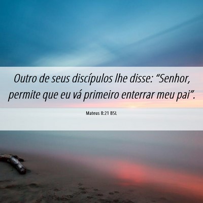 Picture 06 - Mateus 8:21 BSL - Outro de seus discípulos lhe disse: “Senhor, - Bible Verse Picture