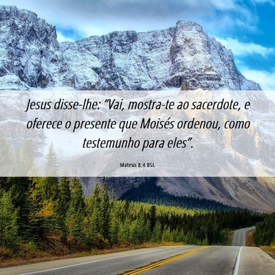 Picture 06 - Mateus 8:4 BSL - Jesus disse-lhe: “Vai, mostra-te ao sacerdote, - Bible Verse Picture