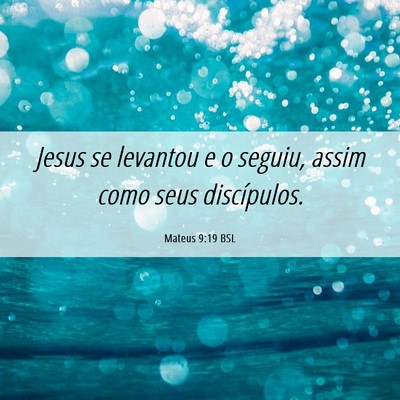Picture 06 - Mateus 9:19 BSL - Jesus se levantou e o seguiu, assim como seus - Bible Verse Picture