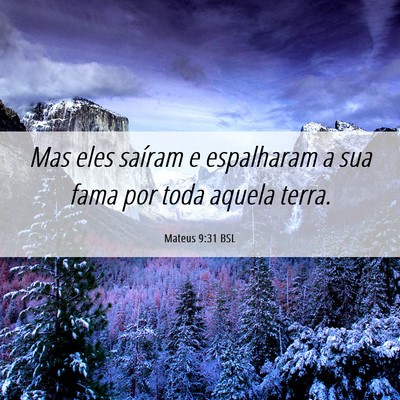 Picture 06 - Mateus 9:31 BSL - Mas eles saíram e espalharam a sua fama por toda - Bible Verse Picture