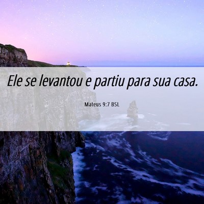 Picture 06 - Mateus 9:7 BSL - Ele se levantou e partiu para sua - Bible Verse Picture
