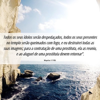 Picture 06 - Miquéias 1:7 BSL - Todos os seus ídolos serão despedaçados, todos - Bible Verse Picture