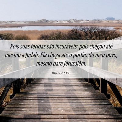 Picture 06 - Miquéias 1:9 BSL - Pois suas feridas são incuráveis; pois chegou - Bible Verse Picture