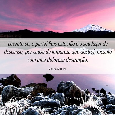 Picture 06 - Miquéias 2:10 BSL - Levante-se, e parta! Pois este não é o seu - Bible Verse Picture