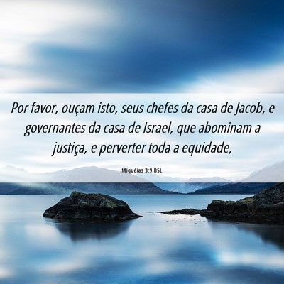 Picture 06 - Miquéias 3:9 BSL - Por favor, ouçam isto, seus chefes da casa de - Bible Verse Picture