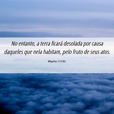 Picture 06 - Miquéias 7:13 BSL - No entanto, a terra ficará desolada por causa - Bible Verse Picture