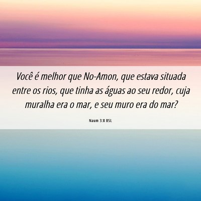 Picture 06 - Naum 3:8 BSL - Você é melhor que No-Amon, que estava situada - Bible Verse Picture