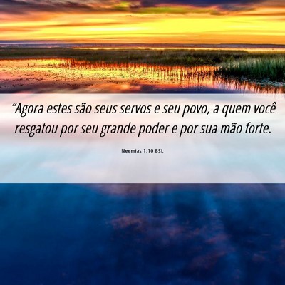 Picture 06 - Neemias 1:10 BSL - “Agora estes são seus servos e seu povo, a - Bible Verse Picture