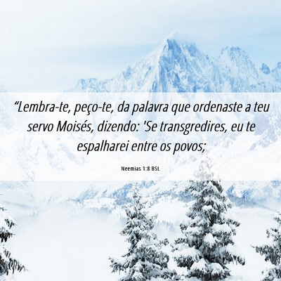 Picture 06 - Neemias 1:8 BSL - “Lembra-te, peço-te, da palavra que ordenaste - Bible Verse Picture