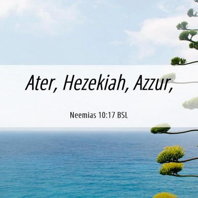 Picture 06 - Neemias 10:17 BSL - Ater, Hezekiah, - Bible Verse Picture