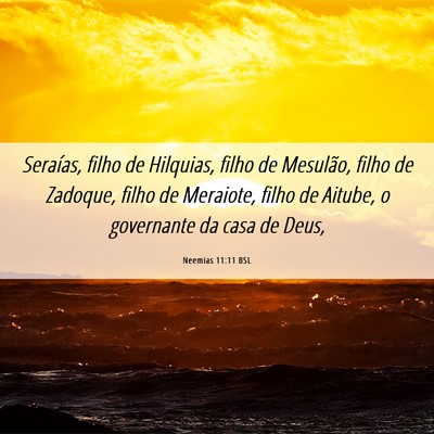 Picture 06 - Neemias 11:11 BSL - Seraías, filho de Hilquias, filho de Mesulão, - Bible Verse Picture