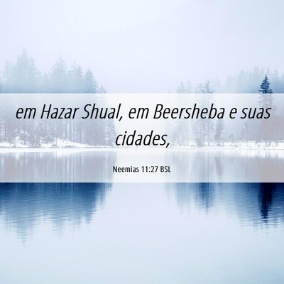 Picture 06 - Neemias 11:27 BSL - em Hazar Shual, em Beersheba e suas - Bible Verse Picture