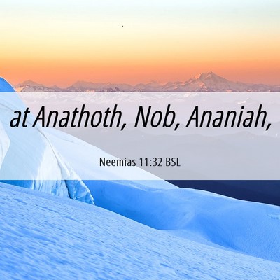 Picture 06 - Neemias 11:32 BSL - at Anathoth, Nob, - Bible Verse Picture