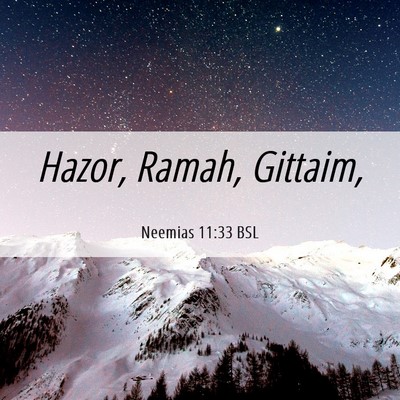 Picture 06 - Neemias 11:33 BSL - Hazor, Ramah, - Bible Verse Picture