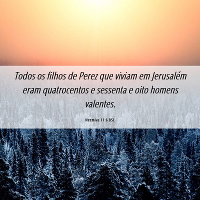 Picture 06 - Neemias 11:6 BSL - Todos os filhos de Perez que viviam em Jerusalém - Bible Verse Picture