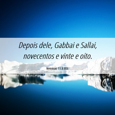 Picture 06 - Neemias 11:8 BSL - Depois dele, Gabbai e Sallai, novecentos e vinte - Bible Verse Picture
