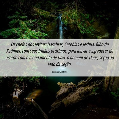 Picture 06 - Neemias 12:24 BSL - Os chefes dos levitas: Hasabias, Serebias e - Bible Verse Picture