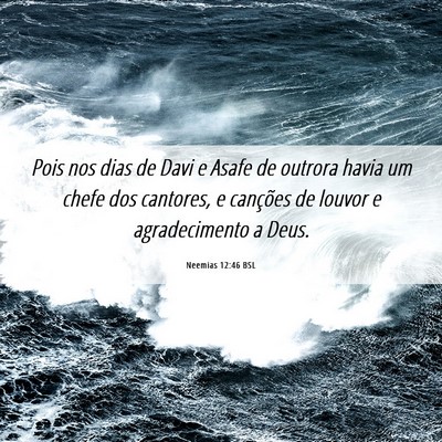 Picture 06 - Neemias 12:46 BSL - Pois nos dias de Davi e Asafe de outrora havia um - Bible Verse Picture