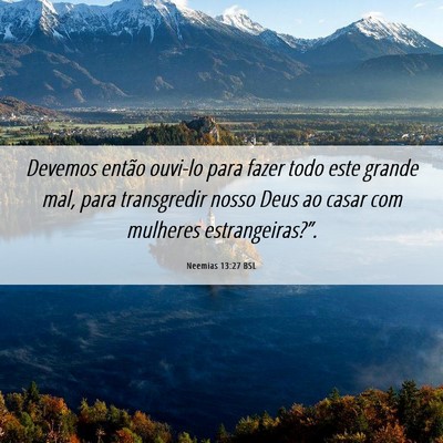 Picture 06 - Neemias 13:27 BSL - Devemos então ouvi-lo para fazer todo este - Bible Verse Picture