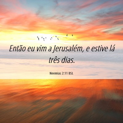 Picture 06 - Neemias 2:11 BSL - Então eu vim a Jerusalém, e estive lá três - Bible Verse Picture