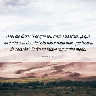 Picture 06 - Neemias 2:2 BSL - O rei me disse: “Por que seu rosto está - Bible Verse Picture