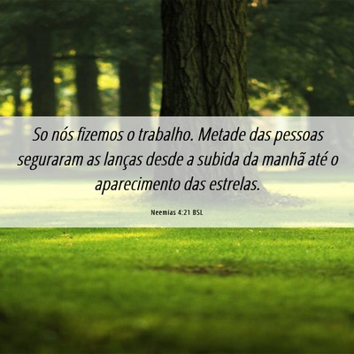 Picture 06 - Neemias 4:21 BSL - So nós fizemos o trabalho. Metade das pessoas - Bible Verse Picture