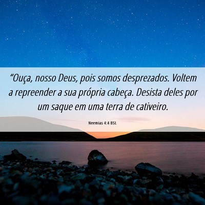 Picture 06 - Neemias 4:4 BSL - “Ouça, nosso Deus, pois somos desprezados. - Bible Verse Picture